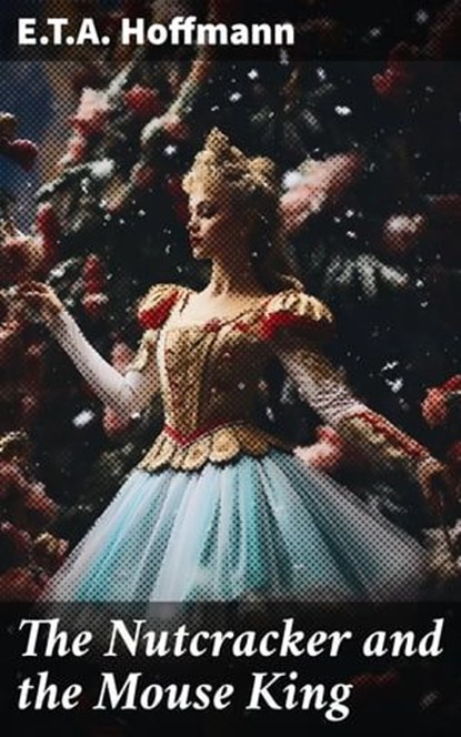The Nutcracker and the Mouse King, E.T.A. Hoffmann - Ebook - 8596547671930