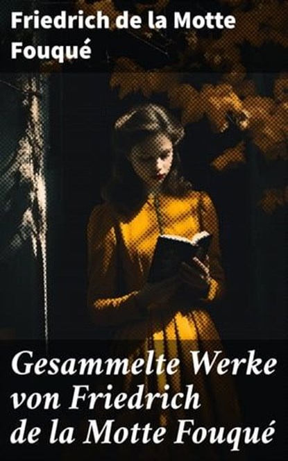Gesammelte Werke von Friedrich de la Motte Fouqué, Friedrich de la Motte Fouqué ; Taylor Winslet - Ebook - 8596547674344