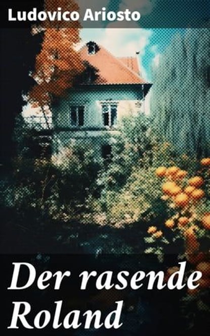 Der rasende Roland, Ludovico Ariosto - Ebook - 8596547674467