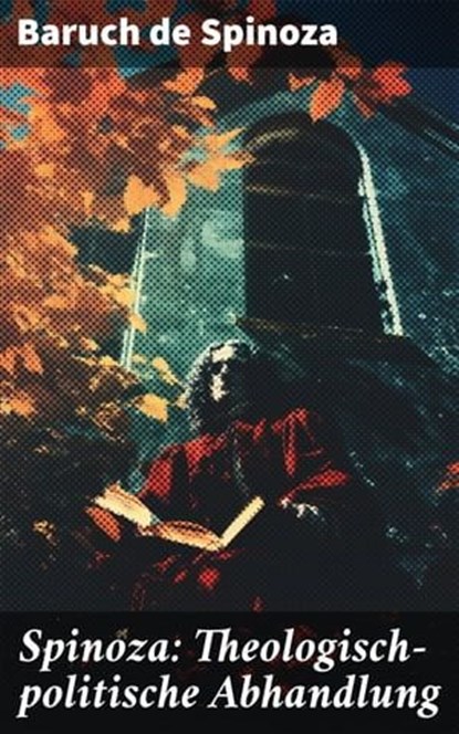 Spinoza: Theologisch-politische Abhandlung, Baruch de Spinoza - Ebook - 8596547676768