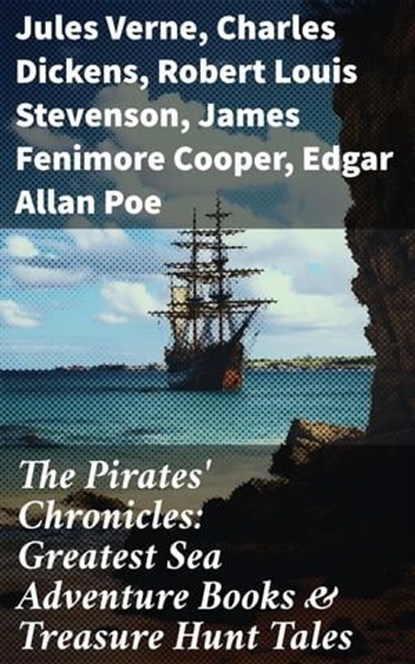 The Pirates' Chronicles: Greatest Sea Adventure Books & Treasure Hunt Tales, Jules Verne ; Charles Dickens ; Robert Louis Stevenson ; James Fenimore Cooper ; Edgar Allan Poe ; William Hope Hodgson ; Howard Pyle ; Jack London ; Arthur Conan Doyle ; Richard Le Gallienne ; Walter Scott ; Daniel Defoe ; Alexandre Dumas ; Charles Ellms - Ebook - 8596547677826