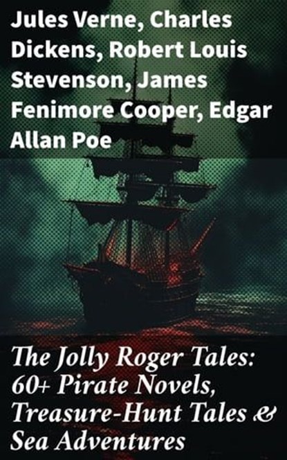 The Jolly Roger Tales: 60+ Pirate Novels, Treasure-Hunt Tales & Sea Adventures, Jules Verne ; Charles Dickens ; Robert Louis Stevenson ; James Fenimore Cooper ; Edgar Allan Poe ; William Hope Hodgson ; Howard Pyle ; Jack London ; Arthur Conan Doyle ; Richard Le Gallienne ; Daniel Defoe ; Alexandre Dumas ; Charles Ellms ; Frederick Ma - Ebook - 8596547677857
