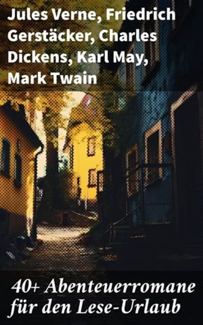40+ Abenteuerromane für den Lese-Urlaub, Jules Verne ; Friedrich Gerstäcker ; Charles Dickens ; Karl May ; Mark Twain ; Amalie Schoppe ; Robert Louis Stevenson ; James Fenimore Cooper ; Edgar Allan Poe ; Arthur Conan Doyle ; Joseph Conrad ; Herman Melville ; Walter Scott ; Jonathan Swift ; Pierr - Ebook - 8596547679936