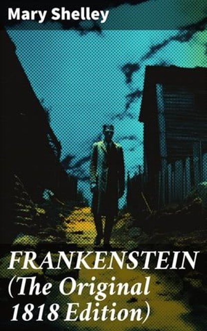 FRANKENSTEIN (The Original 1818 Edition), Mary Shelley ; Erica Lancaster - Ebook - 8596547680758