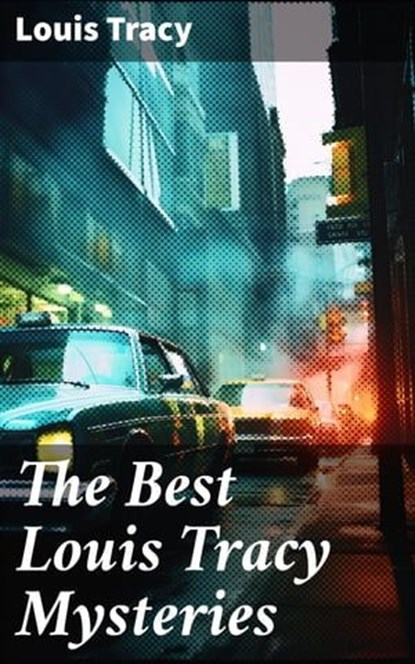 The Best Louis Tracy Mysteries, Louis Tracy - Ebook - 8596547683728