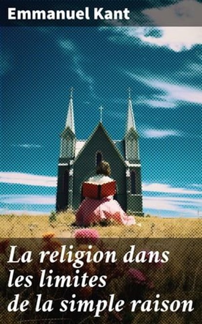 La religion dans les limites de la simple raison, Emmanuel Kant - Ebook - 8596547685326