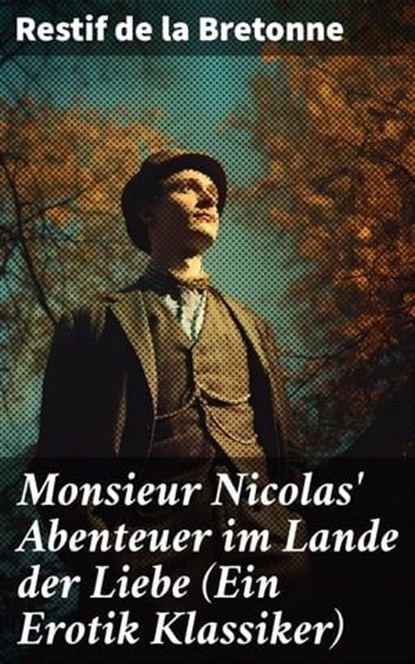Monsieur Nicolas' Abenteuer im Lande der Liebe (Ein Erotik Klassiker), Restif de la Bretonne - Ebook - 8596547686279