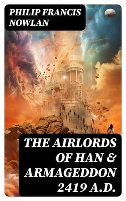 The Airlords of Han & Armageddon 2419 A.D., Philip Francis Nowlan - Ebook - 8596547717546