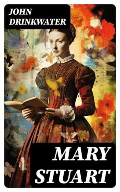 Mary Stuart, John Drinkwater ; Sydney Caldwell - Ebook - 8596547719687