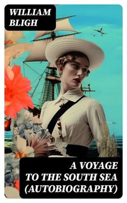 A Voyage to the South Sea (Autobiography), William Bligh - Ebook - 8596547723202