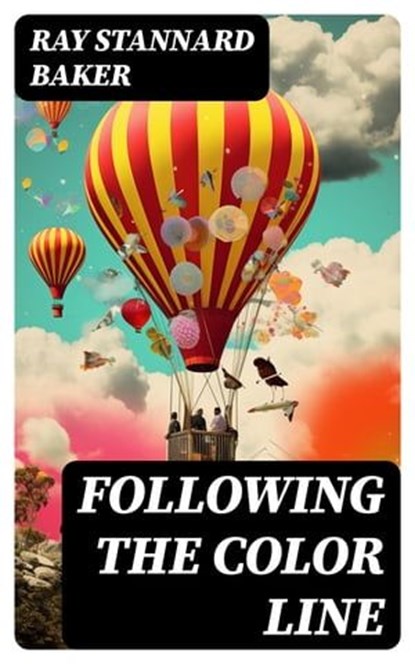 Following the Color Line, Ray Stannard Baker - Ebook - 8596547723462