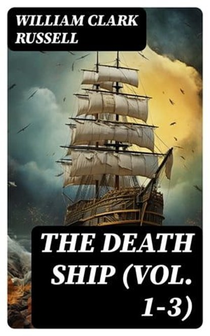 The Death Ship (Vol. 1-3), William Clark Russell - Ebook - 8596547724131