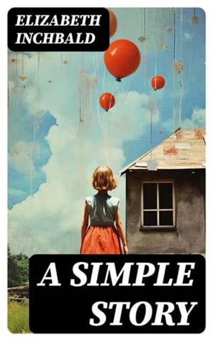 A Simple Story, Elizabeth Inchbald - Ebook - 8596547724162