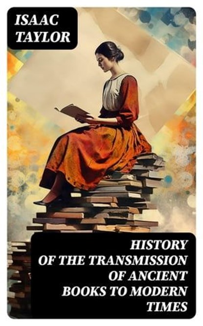 History of the Transmission of Ancient Books to Modern Times, Isaac Taylor - Ebook - 8596547726104