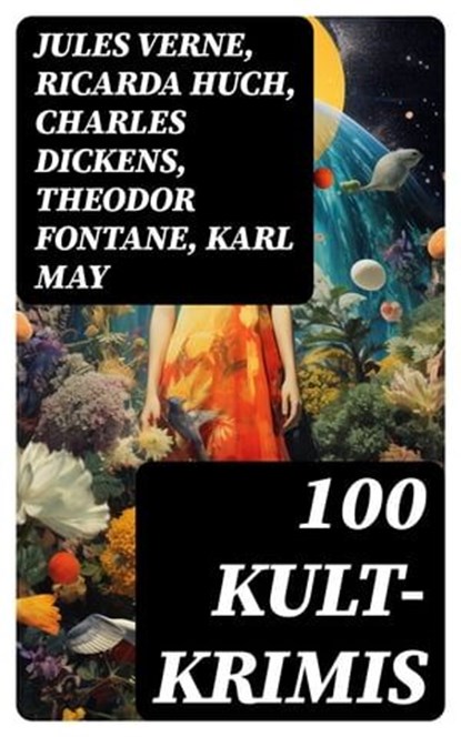 100 Kult-Krimis, Jules Verne ; Ricarda Huch ; Charles Dickens ; Theodor Fontane ; Karl May ; Mark Twain ; Hugo Bettauer ; Eufemia von Adlersfeld-Ballestrem ; Robert Louis Stevenson ; Edgar Allan Poe ; Anne Brontë ; Emily Brontë ; Arthur Conan Doyle ; Joseph Conrad ; Walte - Ebook - 8596547726234