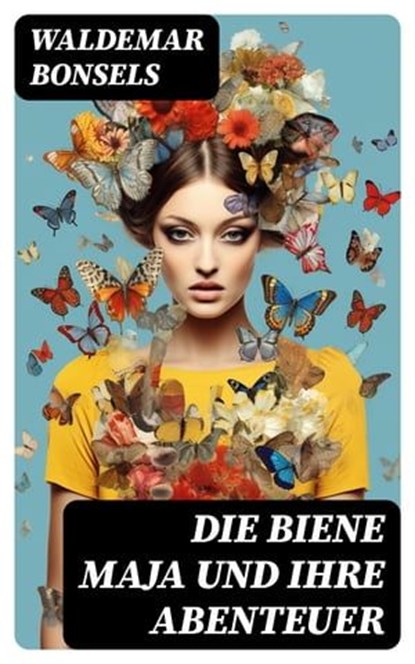 Die Biene Maja und ihre Abenteuer, Waldemar Bonsels - Ebook - 8596547726401