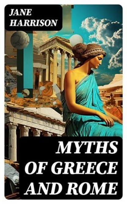 Myths of Greece and Rome, Jane Harrison - Ebook - 8596547727378