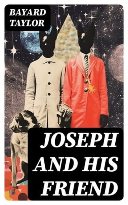 Joseph and His Friend, Bayard Taylor - Ebook - 8596547727552