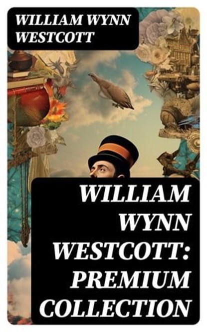 William Wynn Westcott: Premium Collection, William Wynn Westcott - Ebook - 8596547727774