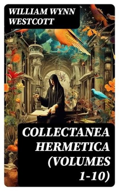 Collectanea Hermetica (Volumes 1-10), William Wynn Westcott - Ebook - 8596547727781