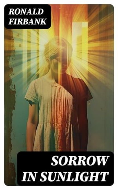 Sorrow in Sunlight, Ronald Firbank - Ebook - 8596547728726
