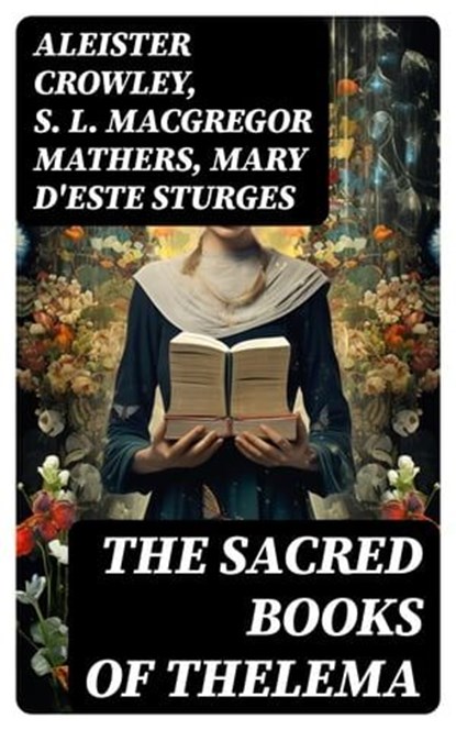 The Sacred Books of Thelema, Aleister Crowley ; S. L. MacGregor Mathers ; Mary d'Este Sturges - Ebook - 8596547729501