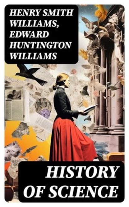 History of Science, Henry Smith Williams ; Edward Huntington Williams - Ebook - 8596547730033