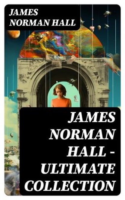 James Norman Hall - Ultimate Collection, James Norman Hall - Ebook - 8596547730958