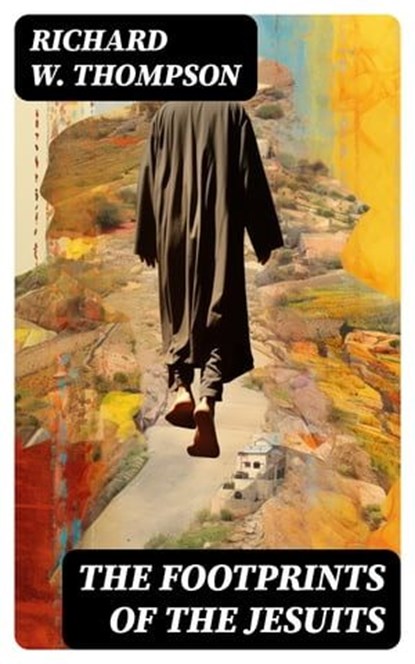 The Footprints of the Jesuits, Richard W. Thompson - Ebook - 8596547731436