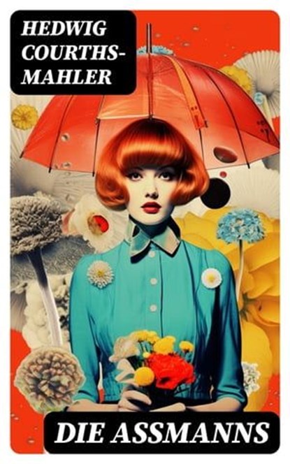 Die Aßmanns, Hedwig Courths-Mahler - Ebook - 8596547731955