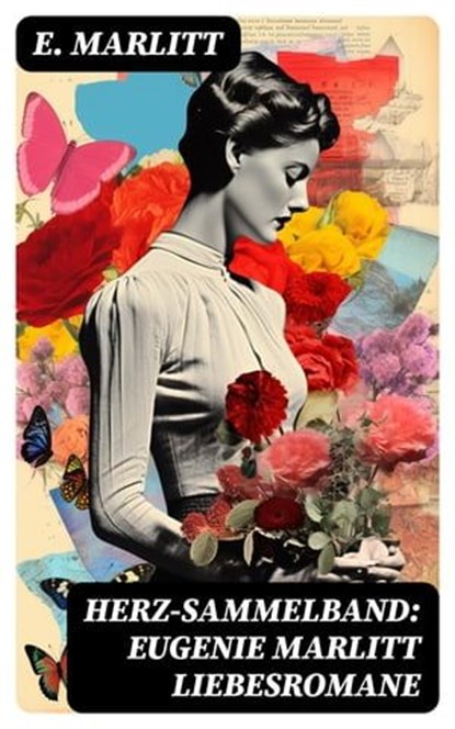 Herz-Sammelband: Eugenie Marlitt Liebesromane, E. Marlitt - Ebook - 8596547732235