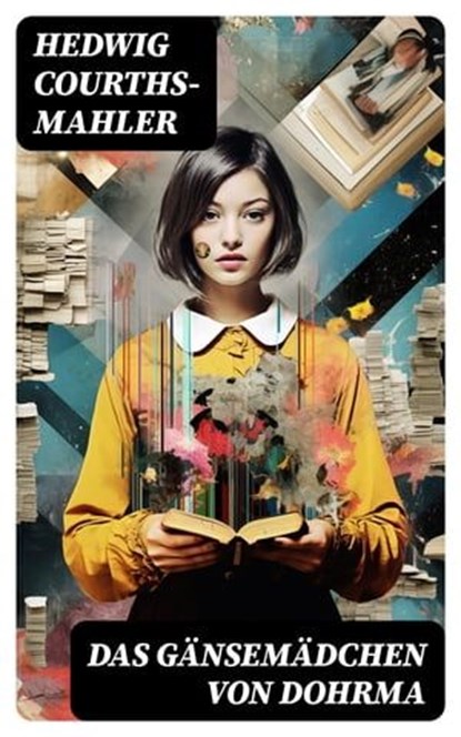 Das Gänsemädchen von Dohrma, Hedwig Courths-Mahler - Ebook - 8596547732471