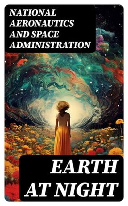 Earth at Night, National Aeronautics and Space Administration - Ebook - 8596547733522