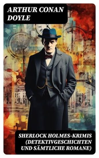 Sherlock Holmes-Krimis (Detektivgeschichten und sämtliche Romane), Arthur Conan Doyle ; Michael Krause - Ebook - 8596547733737