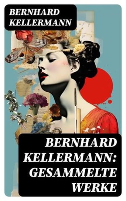 Bernhard Kellermann: Gesammelte Werke, Bernhard Kellermann - Ebook - 8596547733829