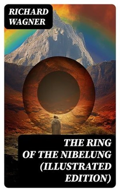 The Ring of the Nibelung (Illustrated Edition), Richard Wagner ; Jared Black - Ebook - 8596547734413