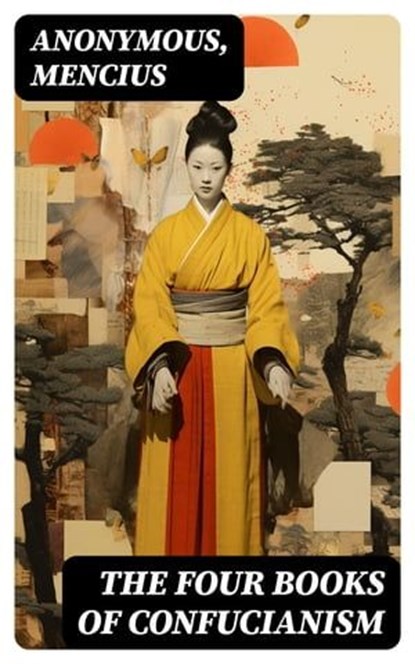 The Four Books of Confucianism, Anonymous ; Mencius - Ebook - 8596547734819