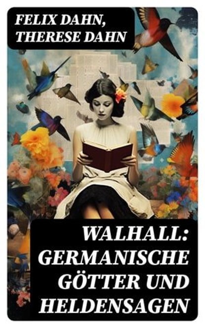 Walhall: Germanische Götter und Heldensagen, Felix Dahn ; Therese Dahn - Ebook - 8596547737209