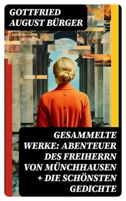 Gesammelte Werke: Abenteuer des Freiherrn von Münchhausen + Die schönsten Gedichte, Gottfried August Bürger - Ebook - 8596547737551