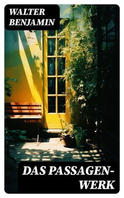 Das Passagen-Werk, Walter Benjamin ; Jan Zimmermann - Ebook - 8596547740667