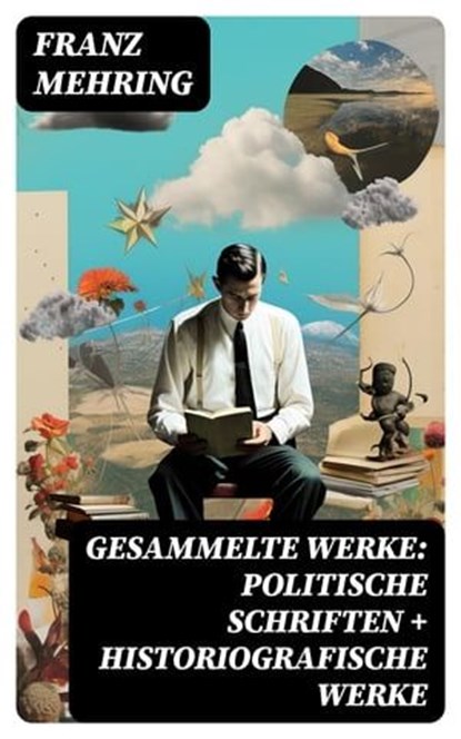Gesammelte Werke: Politische Schriften + Historiografische Werke, Franz Mehring - Ebook - 8596547740926