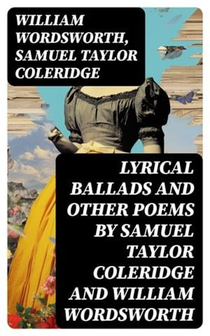 Lyrical Ballads and other Poems by Samuel Taylor Coleridge and William Wordsworth, William Wordsworth ; Samuel Taylor Coleridge - Ebook - 8596547742494