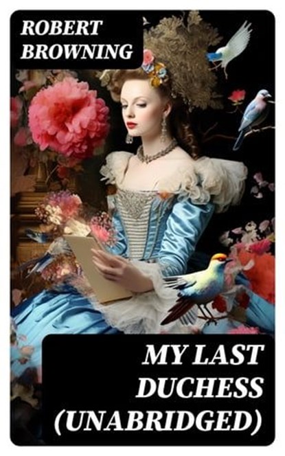 My Last Duchess (Unabridged), Robert Browning - Ebook - 8596547742579