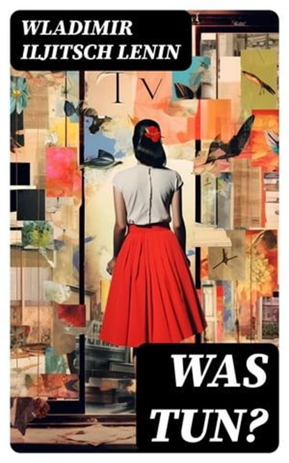 Was tun?, Wladimir Iljitsch Lenin - Ebook - 8596547743446