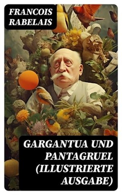 Gargantua und Pantagruel (Illustrierte Ausgabe), Francois Rabelais ; Dominik Pfeiffer - Ebook - 8596547744368