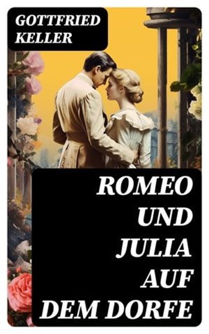 Romeo und Julia auf dem Dorfe, Gottfried Keller ; Stefan Meier - Ebook - 8596547745655