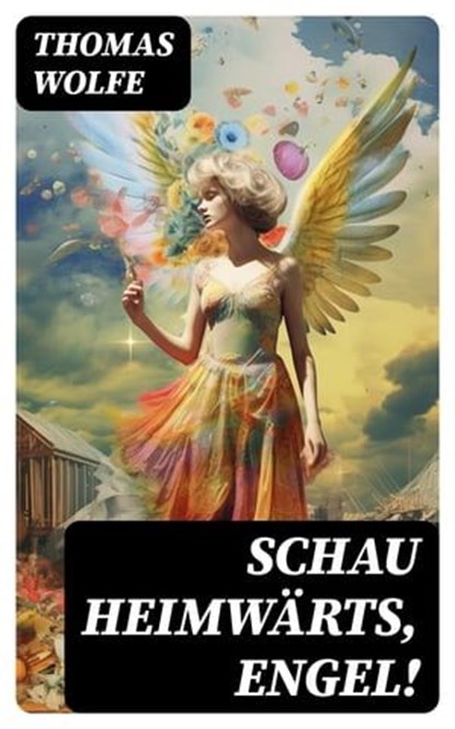 Schau heimwärts, Engel!, Thomas Wolfe ; Richard Rupp - Ebook - 8596547746256