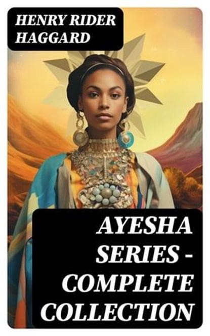 AYESHA SERIES – Complete Collection, Henry Rider Haggard - Ebook - 8596547746591