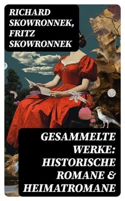Gesammelte Werke: Historische Romane & Heimatromane, Richard Skowronnek ; Fritz Skowronnek - Ebook - 8596547747062