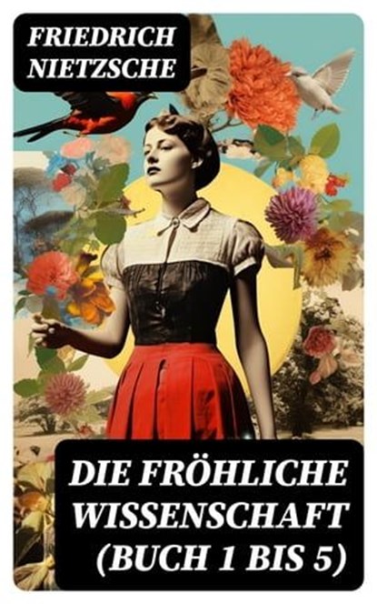 Die fröhliche Wissenschaft (Buch 1 bis 5), Friedrich Nietzsche ; Finn Bauer - Ebook - 8596547747499